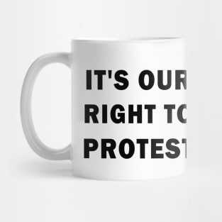 It's our right to protest Mug